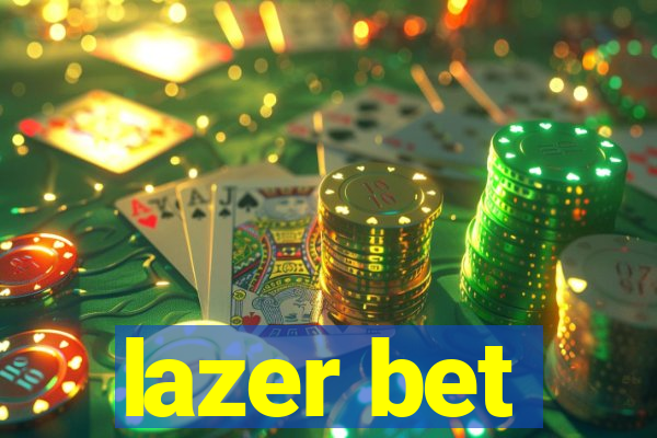 lazer bet